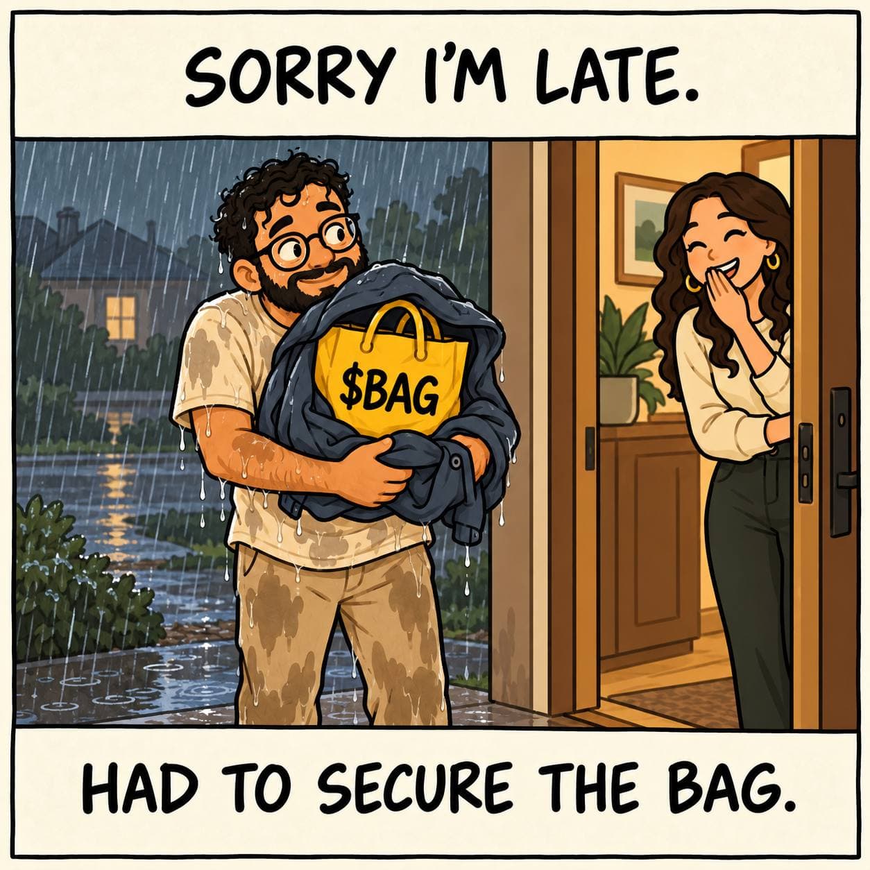 Sorry I’m late. Had to secure the bag.